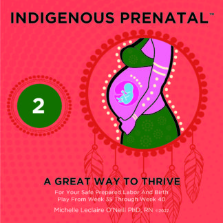 Indigenous Prenatal Two - Mindful Labor & Birthing Preparation. Original Method (listen daily starting from week 35)