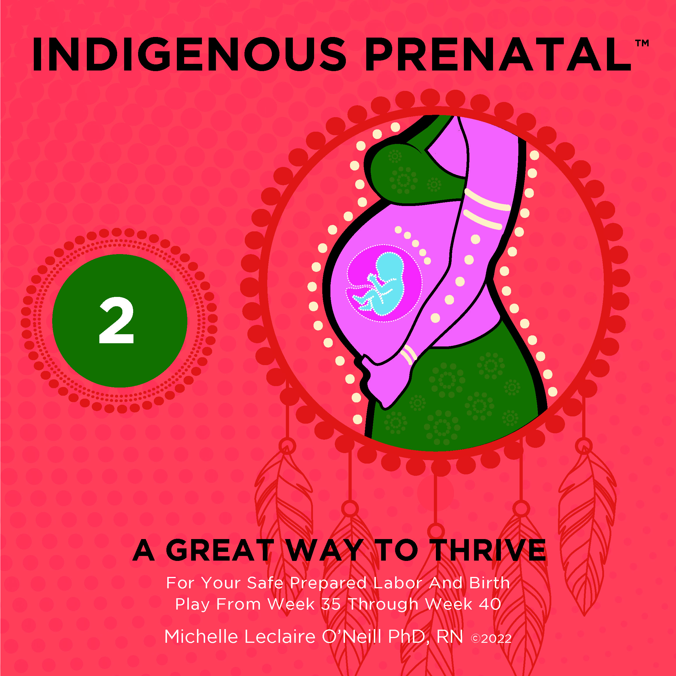 Indigenous Prenatal Two - Mindful Labor & Birthing Preparation. Original Method (listen daily starting from week 35)